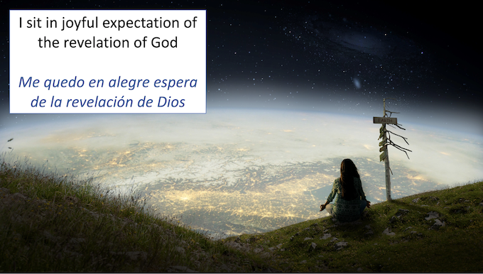 I sit in jouful expectation of the revelation of God
Me quedo en alegre espera de la revelacion de Dios