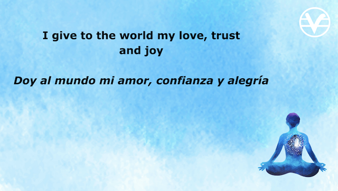 I give to the world my love, trust and joy
Day al mundo mi amor, confianza y alegria