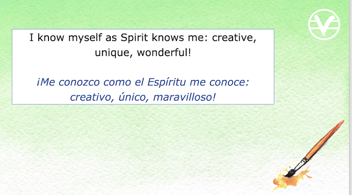 I know myself as Spirit knows me: creative, unique, wonderful!

Me conozco como el Espiritu me conoce: creativo, unico, maravilloso!