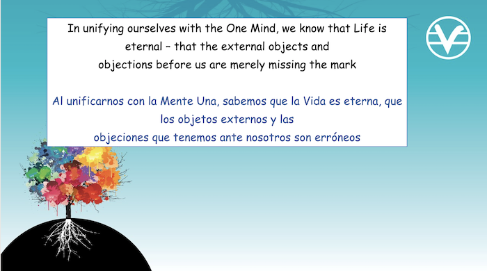 In unifying ourselves with the One Mind, we know that Life is eternal - that the external objects and objections before us are merely missing the mark.