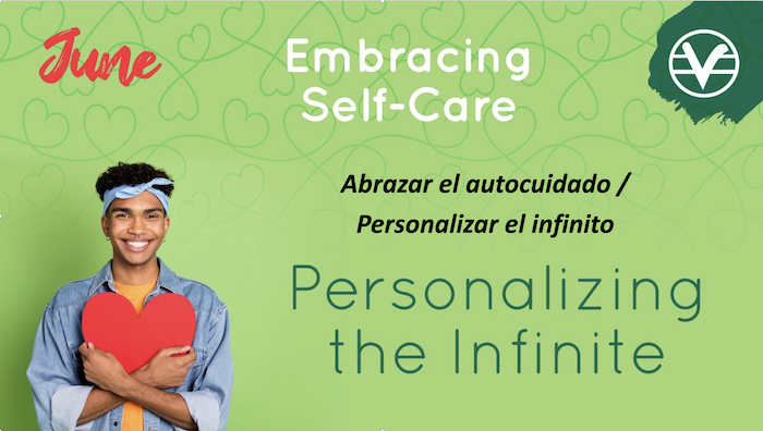 Embracing Self-Care
Abrazar el autocuidado / Personalizar el infinito
Personalizing the Infinite