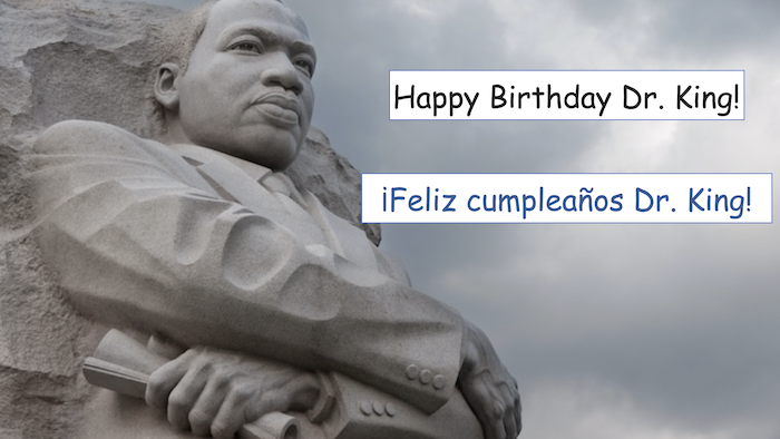 Happy Birthday Dr. King

Feliz cumpleanos Dr. King