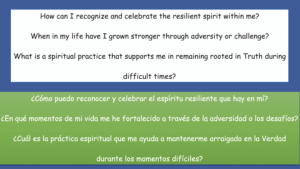 How can I recognize and celebrate the resilient spirit within me? When in my life have I grown stronger through adversity or challenge? What is a spiritual practice that supports me in remaining rooted in Truth during difficult times?